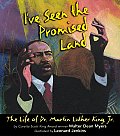 Ive Seen the Promised Land The Life of Dr Martin Luther King JR