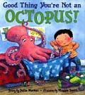 Good Thing Youre Not An Octopus