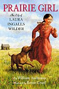 Prairie Girl The Life Of Laura Ingalls W