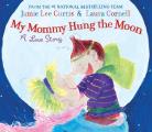 My Mommy Hung the Moon A Love Story