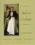History of Costume From the Ancient Mesopotamians Through the Twentieth Century