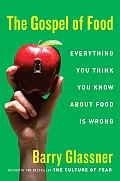 Gospel of Food Everything You Think You Know about Food Is Wrong