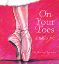 On Your Toes A Ballet Abc