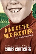 King of the Mild Frontier An Ill Advised Autobiography