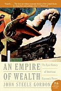 Empire of Wealth The Epic History of American Economic Power