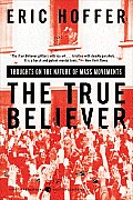 True Believer Thoughts on the Nature of Mass Movements