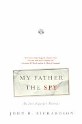 My Father The Spy An Investigative Memo