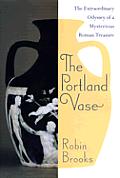 Portland Vase The Extraordinary Odyssey