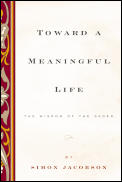 Toward a Meaningful Life New Edition The Wisdom of the Sages