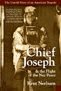 Chief Joseph & The Flight of the Nez Perce The Untold Story of an American Tragedy