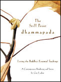 Still Point Dhammapada Living the Buddhas Essential Teachings