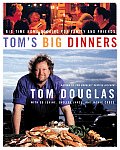 Toms Big Dinners Big Time Home Cooking for Family & Friends