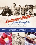 Lobster Rolls and Blueberry Pie: Three Generations of Recipes and Stories from Summers on the Coast of Maine