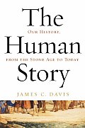 Human Story Our History From The Stone Age to Today