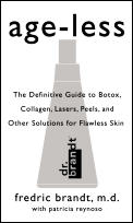 Age Less The Definitive Guide to Botox Collagen Lasers Peels & Other Solutions for Flawless Skin