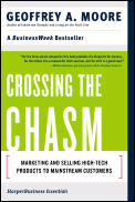 Crossing the Chasm Marketing & Selling Disruptive Products to Mainstream Customers