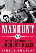 Manhunt The 12 Day Chase for Lincolns Killer