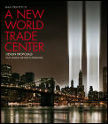 New World Trade Center Design Proposals from the Worlds Foremost Architects