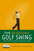 30 Second Golf Swing How To Train Your Brain to Improve Your Game