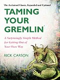 Taming Your Gremlin Revised Edition A Surprisingly Simple Method for Getting Out of Your Own Way