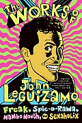 Works of John Leguizamo Freak Spic O Rama Mambo Mouth & Sexaholix