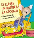 Si Llevas Un Rat?n a la Escuela: If You Take a Mouse to School (Spanish Edition)