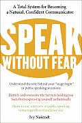 Speak Without Fear A Total System for Becoming a Natural Confident Communicator