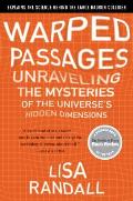 Warped Passages Unraveling the Mysteries of the Universes Hidden Dimensions