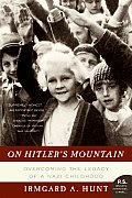 On Hitlers Mountain Overcoming the Legacy of a Nazi Childhood