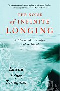 Noise of Infinite Longing A Memoir of a Family & an Island