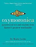 Oxymoronica Paradoxical Wit & Wisdom from Historys Greatest Wordsmiths