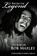 Before The Legend The Rise Of Bob Marley