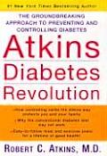 Atkins Diabetes Revolution The Groundbreaking Approach to Preventing & Controlling Type 2 Diabetes
