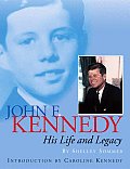John F Kennedy His Life & Legacy