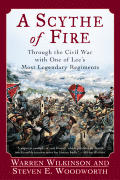 Scythe of Fire Through the Civil War with One of Lees Most Legendary Regiments