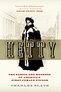 Hetty The Genius & Madness of Americas First Female Tycoon