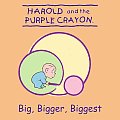 Big Bigger Biggest Harold & The Purple Crayon
