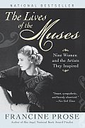 Lives of the Muses Nine Women & the Artists They Inspired