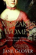 Mozarts Women His Family His Friends His Music