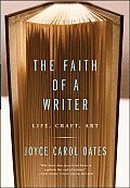 The Faith of a Writer: Life, Craft, Art