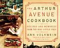 Arthur Avenue Cookbook Recipes & Memories from the Real Little Italy