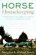 Horse Housekeeping: Everything You Need to Know to Keep a Horse at Home