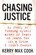 Chasing Justice My Story of Freeing Myself After Two Decades on Death Row for a Crime I Didnt Commit