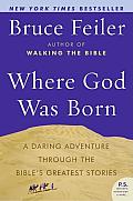 Where God Was Born A Daring Adventure Through the Bibles Greatest Stories
