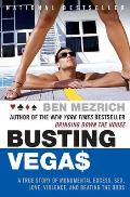 Busting Vegas A True Story of Monumental Excess Sex Love Violence & Beating the Odds