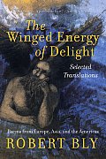 Winged Energy of Delight Selected Translations Poems from Europe Asia & the Americas