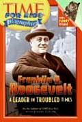 Time for Kids Franklin D Roosevelt A Leader in Troubled Times