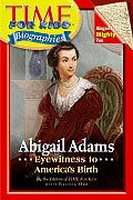 Time for Kids Abigail Adams Eyewitness to Americas Birth