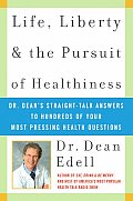 Life Liberty & the Pursuit of Healthiness Dr Deans Straight Talk Answers to Hundreds of Your Most Pressing Health Questions
