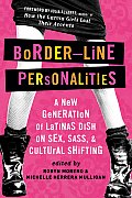 Border Line Personalities A New Generation of Latinas Dish on Sex Sass & Cultural Shifting